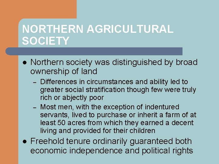 NORTHERN AGRICULTURAL SOCIETY l Northern society was distinguished by broad ownership of land –