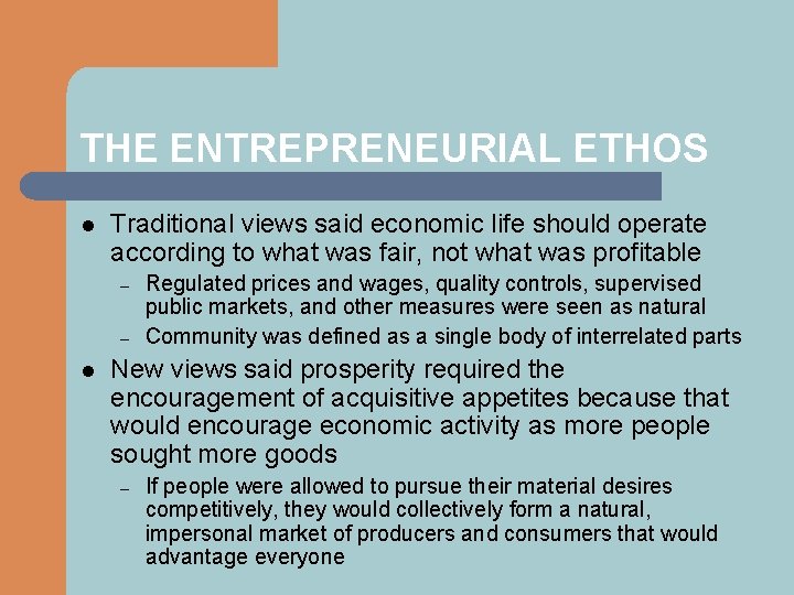 THE ENTREPRENEURIAL ETHOS l Traditional views said economic life should operate according to what
