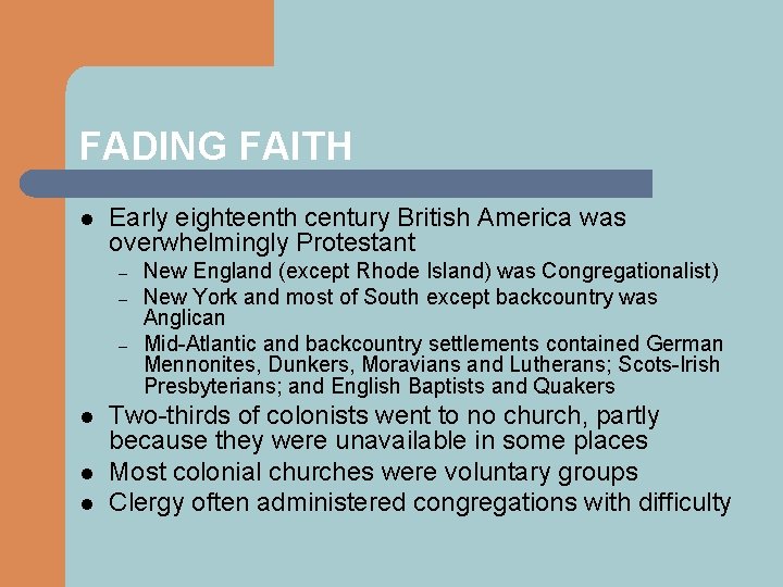 FADING FAITH l Early eighteenth century British America was overwhelmingly Protestant – – –