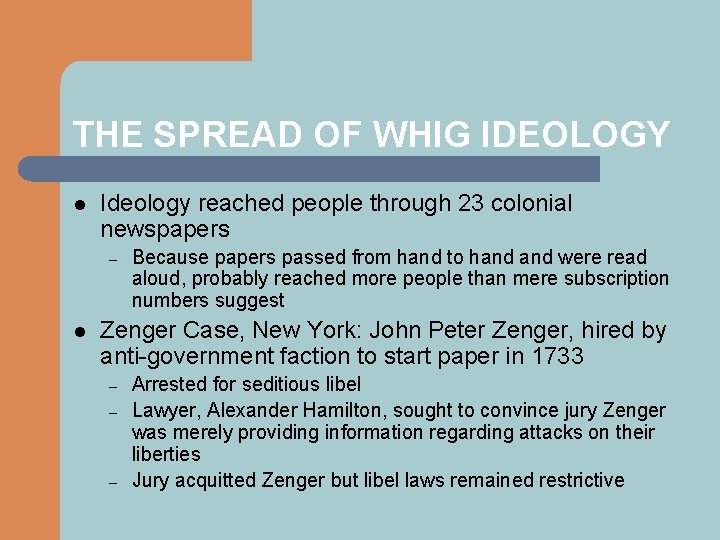 THE SPREAD OF WHIG IDEOLOGY l Ideology reached people through 23 colonial newspapers –