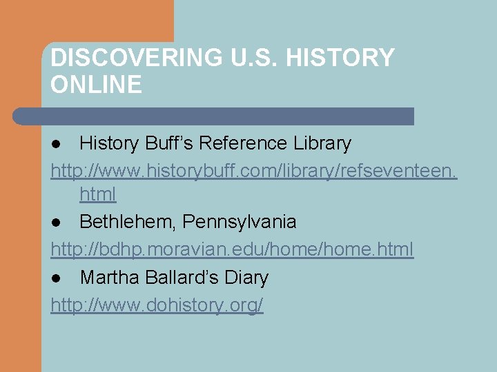 DISCOVERING U. S. HISTORY ONLINE History Buff’s Reference Library http: //www. historybuff. com/library/refseventeen. html