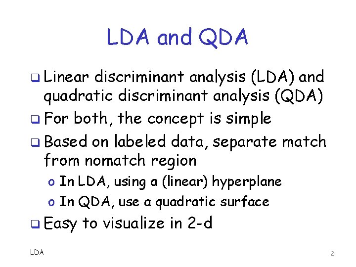LDA and QDA q Linear discriminant analysis (LDA) and quadratic discriminant analysis (QDA) q LDA and QDA q Linear discriminant analysis (LDA) and quadratic discriminant analysis (QDA) q