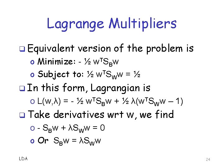Lagrange Multipliers q Equivalent version of the problem is o Minimize: - ½ w. Lagrange Multipliers q Equivalent version of the problem is o Minimize: - ½ w.