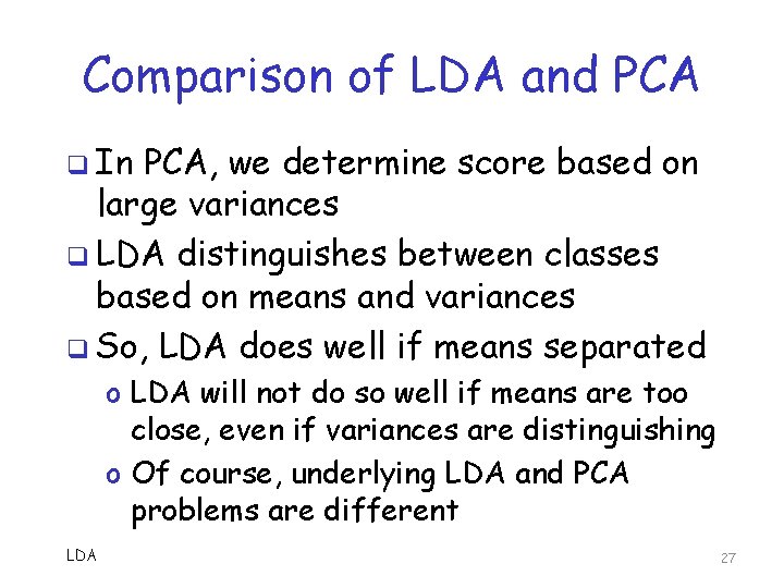 Comparison of LDA and PCA q In PCA, we determine score based on large Comparison of LDA and PCA q In PCA, we determine score based on large
