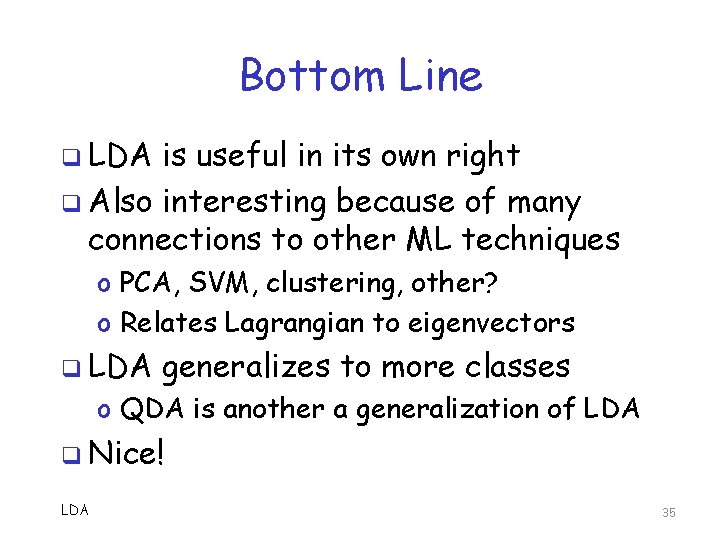 Bottom Line q LDA is useful in its own right q Also interesting because Bottom Line q LDA is useful in its own right q Also interesting because