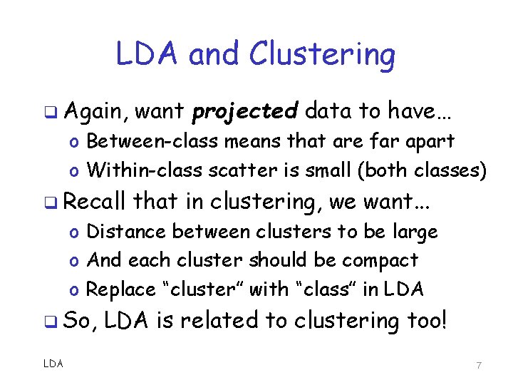 LDA and Clustering q Again, want projected data to have… o Between-class means that LDA and Clustering q Again, want projected data to have… o Between-class means that