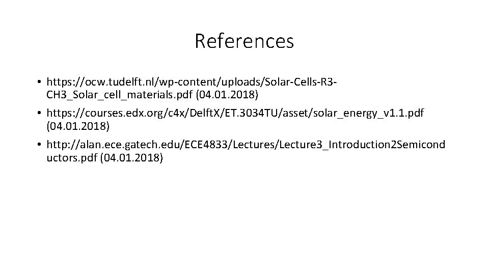 References • https: //ocw. tudelft. nl/wp-content/uploads/Solar-Cells-R 3 CH 3_Solar_cell_materials. pdf (04. 01. 2018) •
