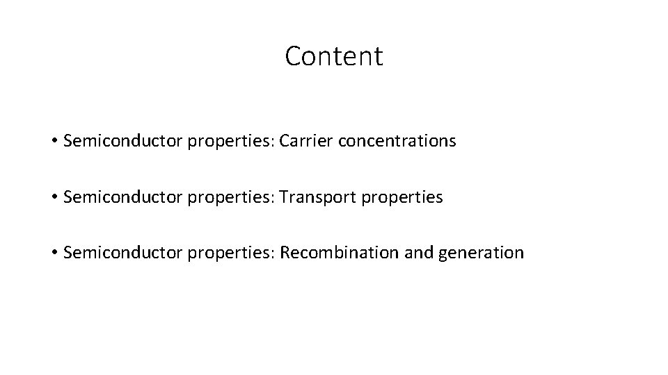 Content • Semiconductor properties: Carrier concentrations • Semiconductor properties: Transport properties • Semiconductor properties: