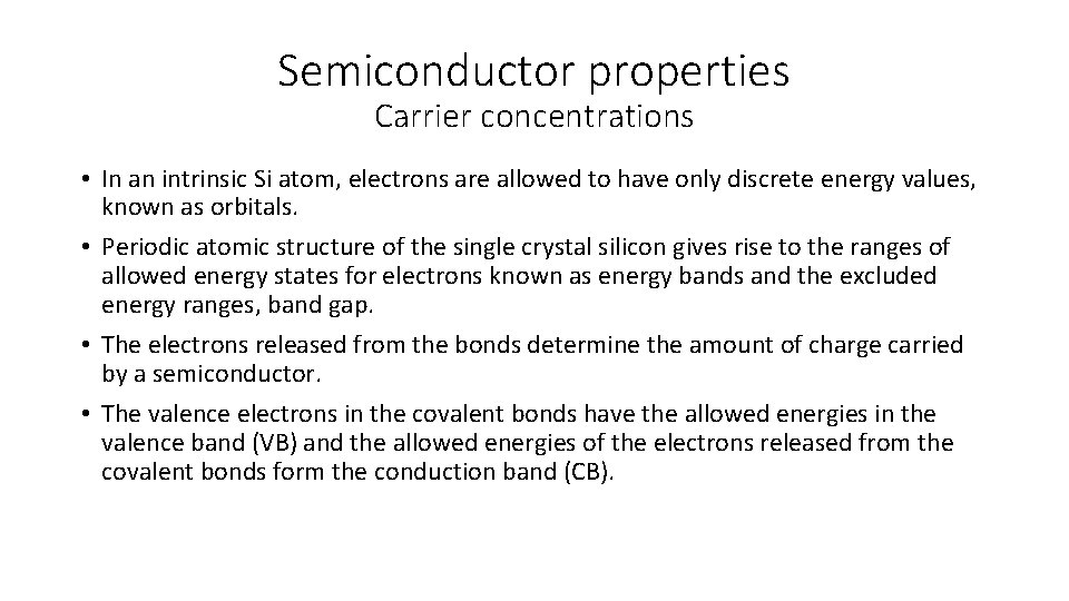 Semiconductor properties Carrier concentrations • In an intrinsic Si atom, electrons are allowed to