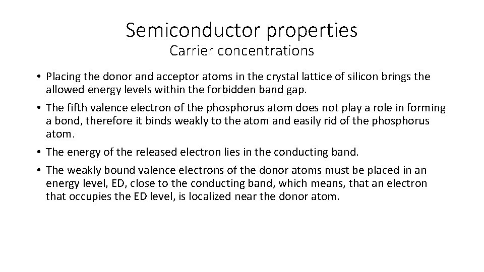 Semiconductor properties Carrier concentrations • Placing the donor and acceptor atoms in the crystal