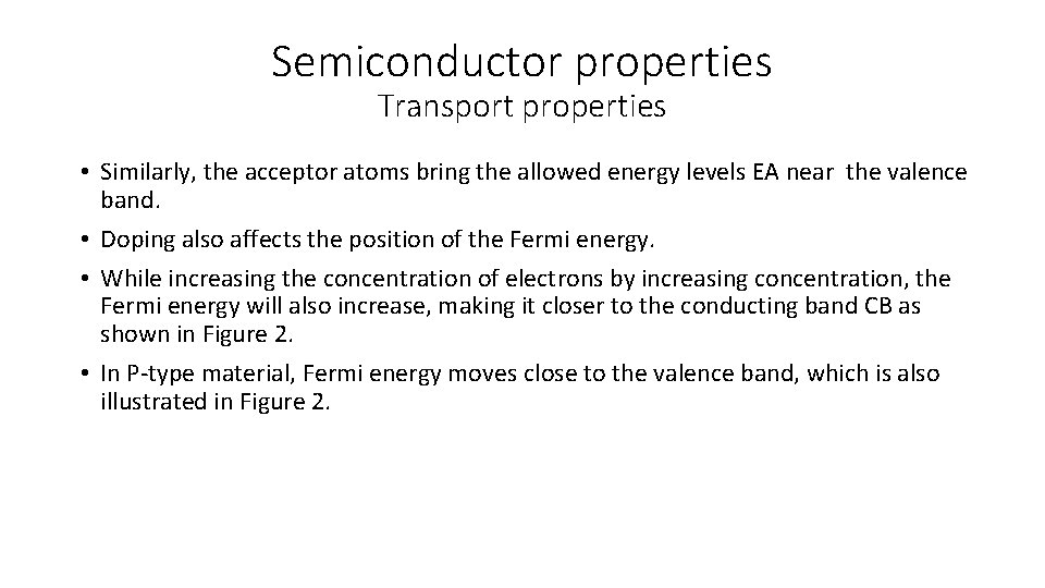 Semiconductor properties Transport properties • Similarly, the acceptor atoms bring the allowed energy levels