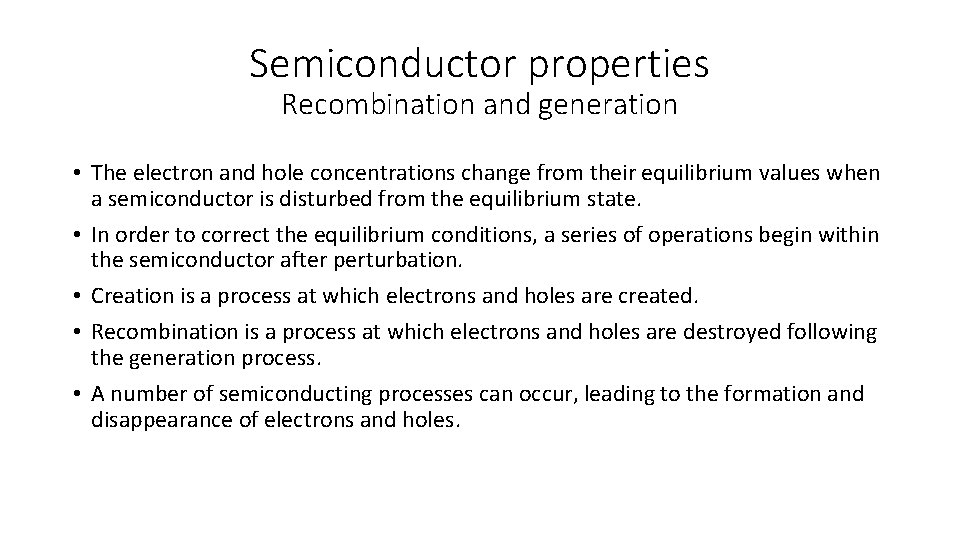 Semiconductor properties Recombination and generation • The electron and hole concentrations change from their