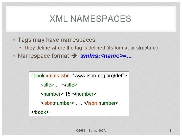 XML NAMESPACES • Tags may have namespaces • They define where the tag is
