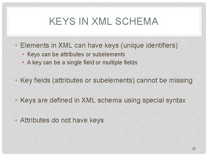 KEYS IN XML SCHEMA • Elements in XML can have keys (unique identifiers) •