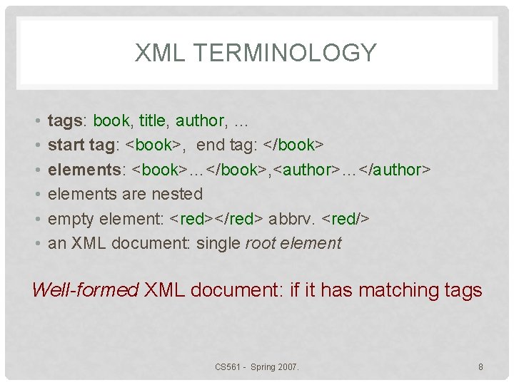 XML TERMINOLOGY • • • tags: book, title, author, … start tag: <book>, end