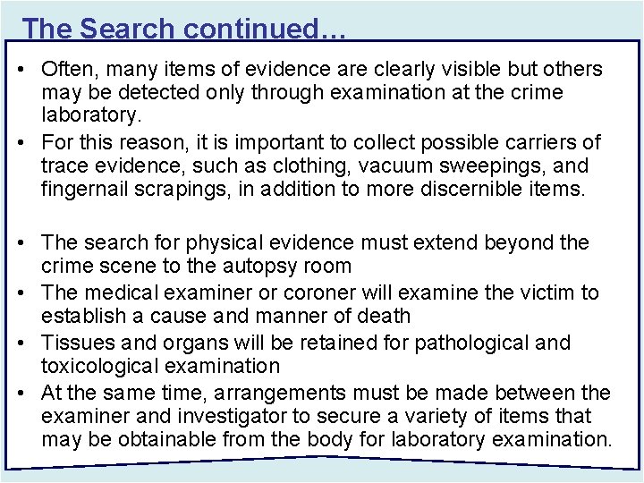 The Search continued… • Often, many items of evidence are clearly visible but others