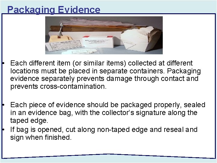 Packaging Evidence • Each different item (or similar items) collected at different locations must