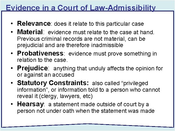 Evidence in a Court of Law-Admissibility • Relevance: does it relate to this particular