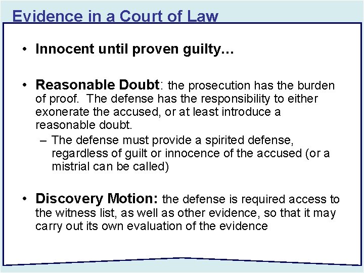 Evidence in a Court of Law • Innocent until proven guilty… • Reasonable Doubt: