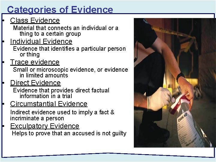 Categories of Evidence • Class Evidence Material that connects an individual or a thing