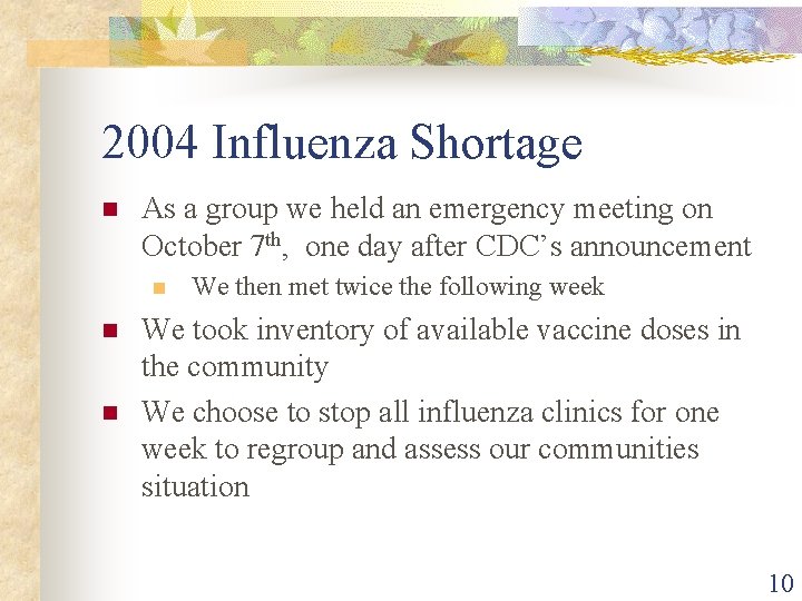 2004 Influenza Shortage n As a group we held an emergency meeting on October