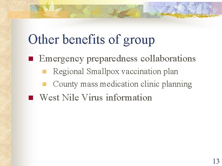 Other benefits of group n Emergency preparedness collaborations n n n Regional Smallpox vaccination