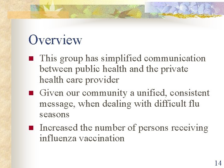 Overview n n n This group has simplified communication between public health and the