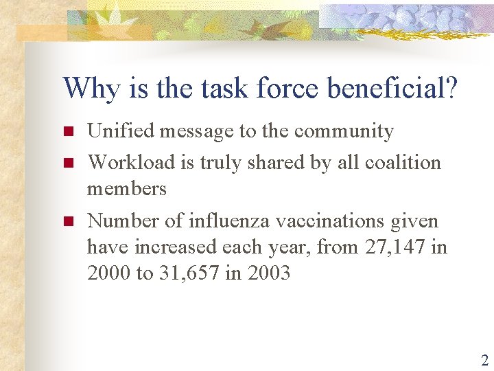 Why is the task force beneficial? n n n Unified message to the community