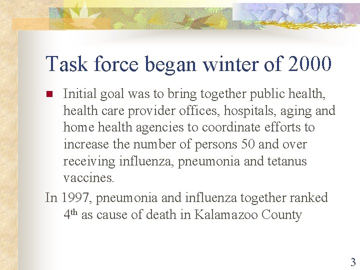 Task force began winter of 2000 Initial goal was to bring together public health,