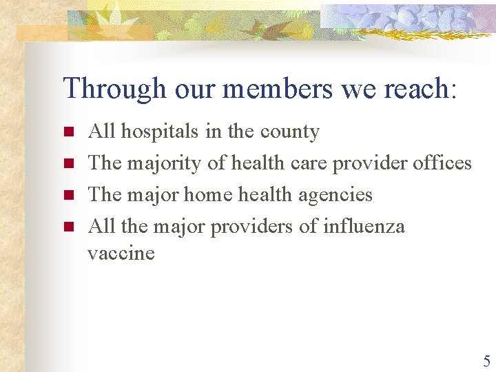 Through our members we reach: n n All hospitals in the county The majority