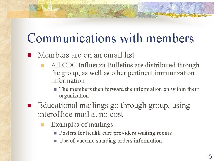 Communications with members n Members are on an email list n All CDC Influenza