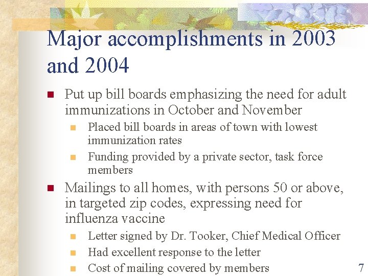 Major accomplishments in 2003 and 2004 n Put up bill boards emphasizing the need