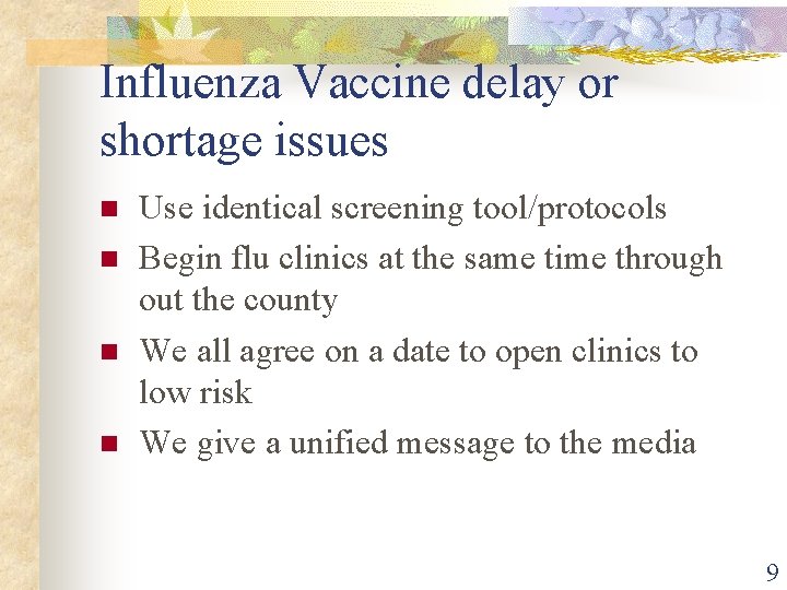 Influenza Vaccine delay or shortage issues n n Use identical screening tool/protocols Begin flu