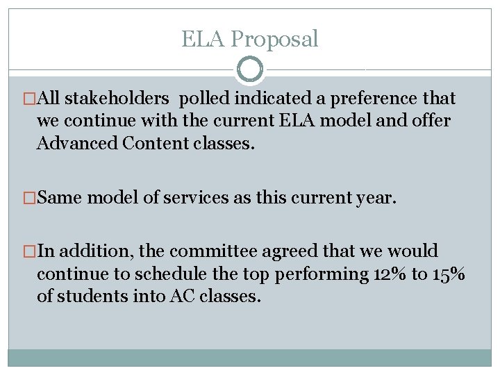 ELA Proposal �All stakeholders polled indicated a preference that we continue with the current