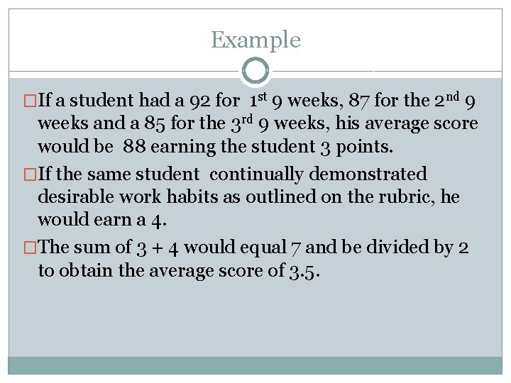 Example �If a student had a 92 for 1 st 9 weeks, 87 for