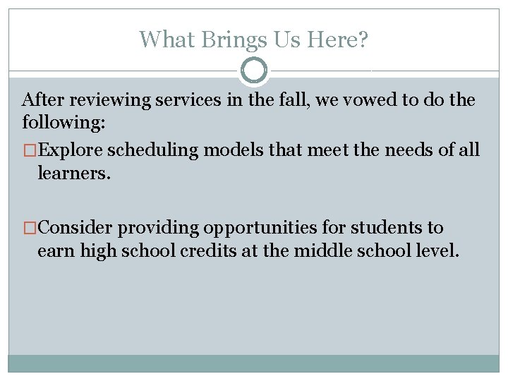 What Brings Us Here? After reviewing services in the fall, we vowed to do