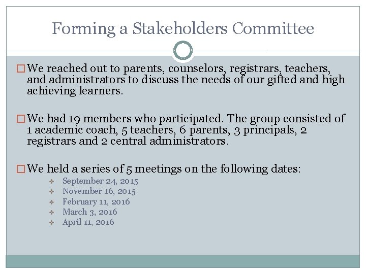 Forming a Stakeholders Committee � We reached out to parents, counselors, registrars, teachers, and
