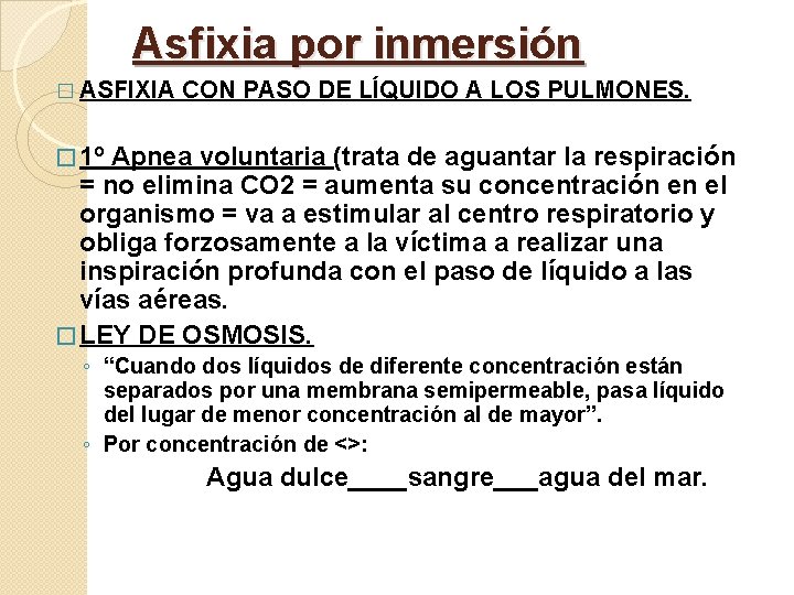 Asfixia por inmersión � ASFIXIA CON PASO DE LÍQUIDO A LOS PULMONES. � 1º