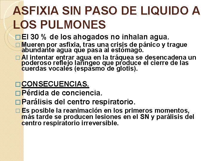 ASFIXIA SIN PASO DE LIQUIDO A LOS PULMONES � El 30 % de los