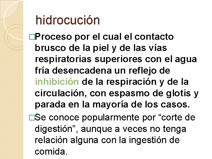 hidrocución �Proceso por el cual el contacto brusco de la piel y de las