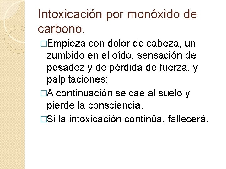 Intoxicación por monóxido de carbono. �Empieza con dolor de cabeza, un zumbido en el