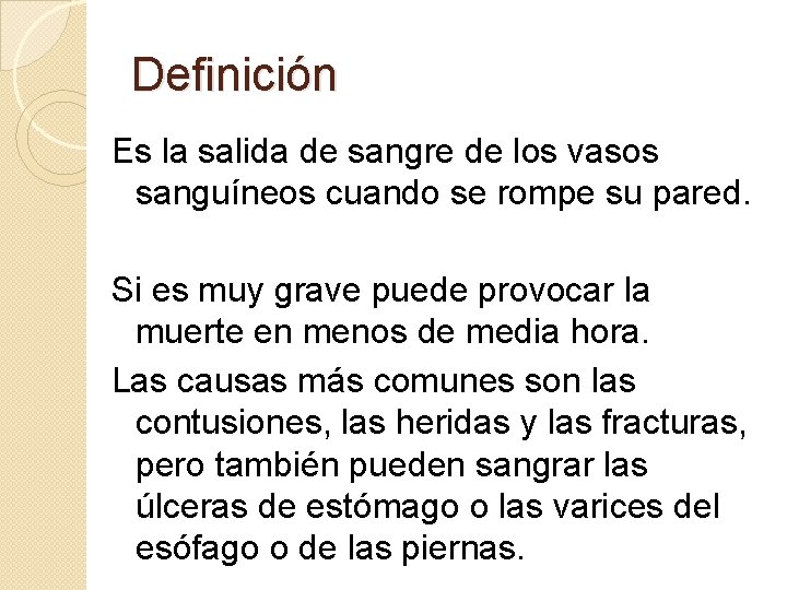 Definición Es la salida de sangre de los vasos sanguíneos cuando se rompe su