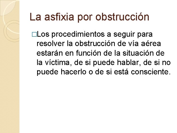 La asfixia por obstrucción �Los procedimientos a seguir para resolver la obstrucción de vía