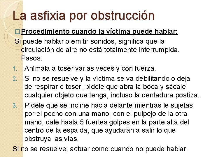 La asfixia por obstrucción � Procedimiento cuando la víctima puede hablar: Si puede hablar