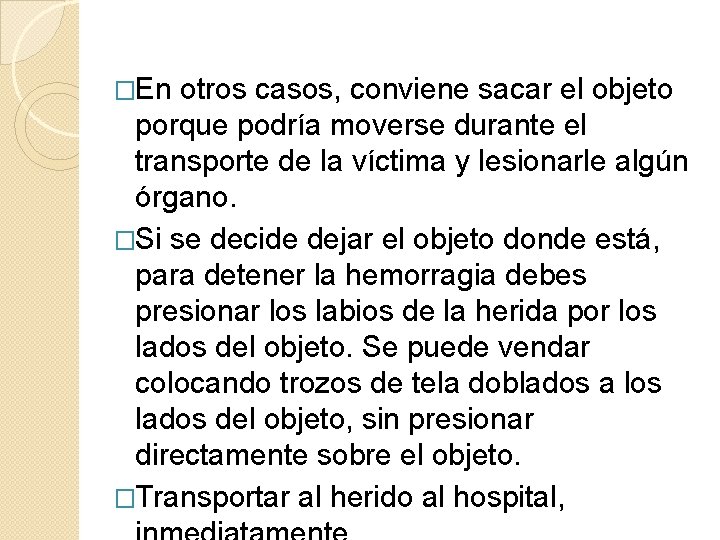 �En otros casos, conviene sacar el objeto porque podría moverse durante el transporte de