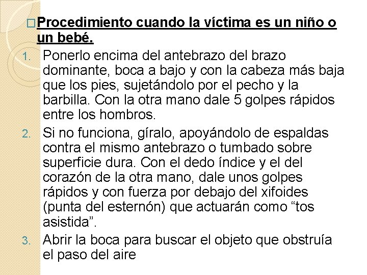 �Procedimiento cuando la víctima es un niño o un bebé. 1. Ponerlo encima del