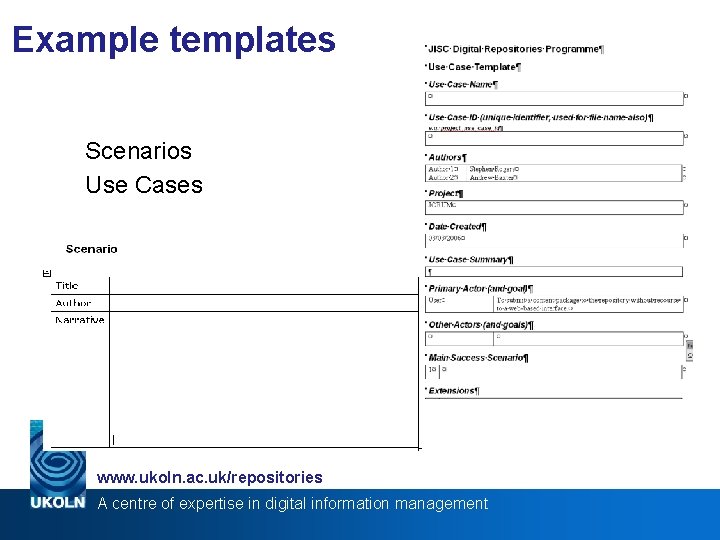 Example templates Scenarios Use Cases www. ukoln. ac. uk/repositories A centre of expertise in