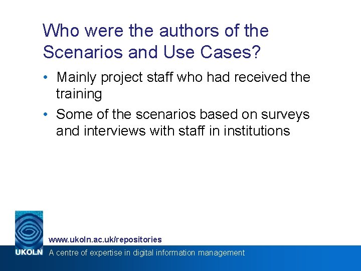Who were the authors of the Scenarios and Use Cases? • Mainly project staff