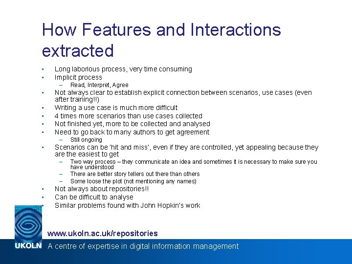 How Features and Interactions extracted • • Long laborious process, very time consuming Implicit
