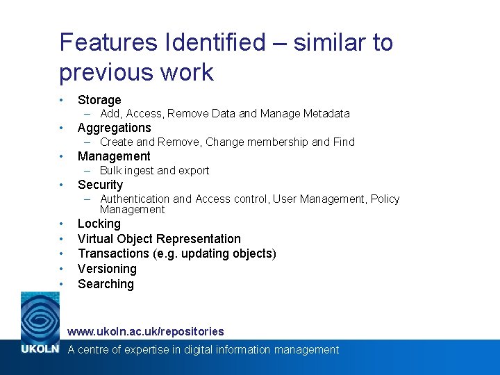 Features Identified – similar to previous work • Storage – Add, Access, Remove Data